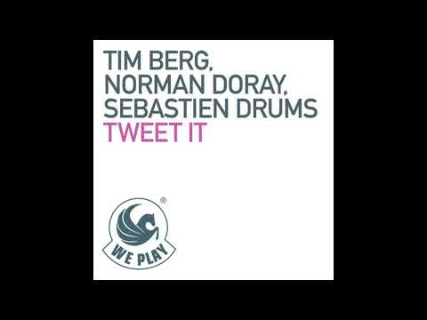 Tim Berg, Norman Doray, Sebastien Drums - Tweet It (Original Mix)