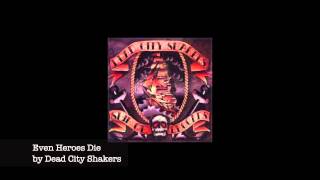 Dead City Shakers - Even Heroes Die
