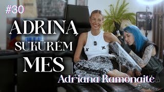 ADRINĄ SUKŪRĖM MES! | Sėdę ant adatos! #30 (N18) ADRINA Adriana Ramonaitė