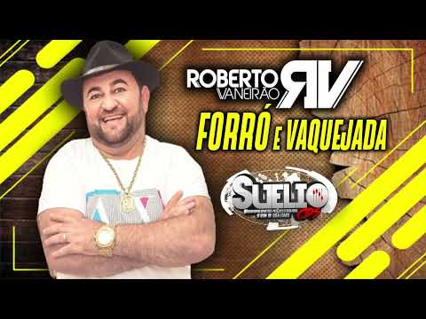 Roberto Vaneirão Canta Forró e Vaquejada (Só As Melhores) Qualidade #sueliods