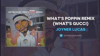 Joyner Lucas - What&#39;s Poppin Remix (What&#39;s Gucci) (AUDIO)