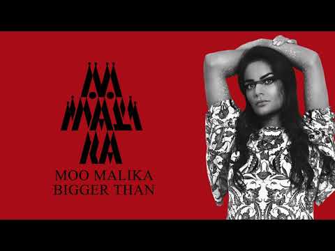 Moo Malika - Bigger Than