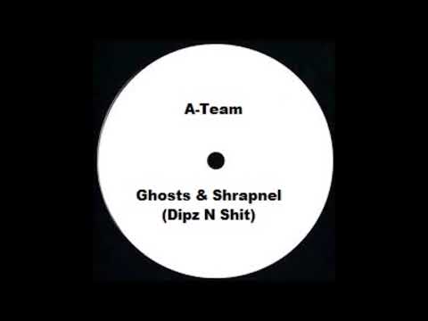 A-Team - Ghosts & Shrapnel (Dipz N Shit)