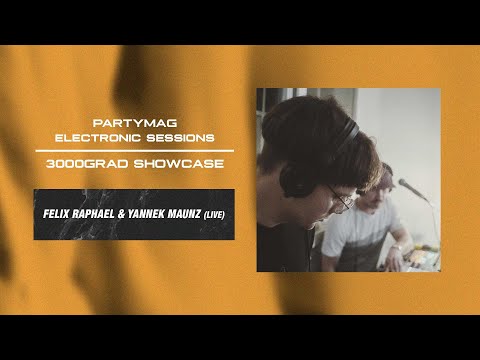 Felix Raphael & Yannek Maunz (live) | PartyMag Electronic Sessions with 3000Grad Showcase