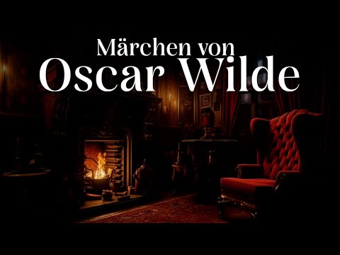 Die schönsten Märchen von Oscar Wilde | Märchen und Geschichten zum Einschlafen | Hörgeschichte