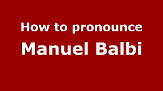 How to pronounce Manuel Balbi