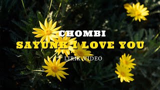 Download lagu Chombi - Sayunk I love You ( Lirik Video ) mp3