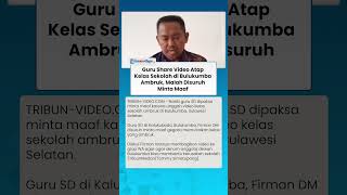 Guru Share Video Atap Kelas Ambruk di Bulukumba agar Dibantu, Malah Disuruh Minta Maaf