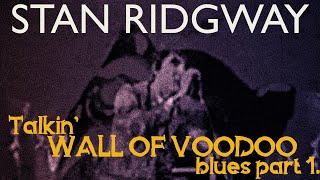Stan Ridgway - Talkin&#39; WALL OF VOODOO blues part 1 (HD re-upload)