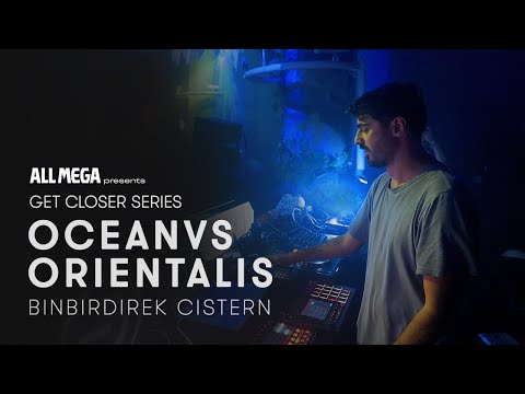 Oceanvs Orientalis at Cistern for Get Closer presented by All Mega