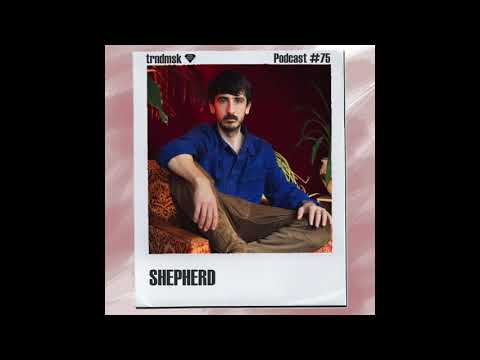 trndmsk Podcast #75 - Shepherd