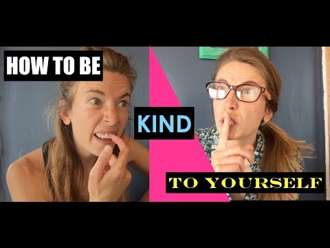 How to be kind to yourself // LAURA THE EXPLORA