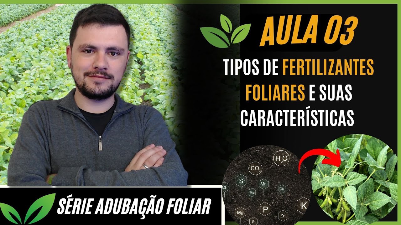Aula 03: Tipos de fertilizantes foliares e suas características (SÉRIE ADUBAÇÃO FOLIAR)