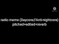 Radio Meme Daycore Pitched Edited Reverb
