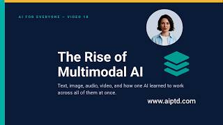 Text, Image, Audio, Video: The Rise of Multimodal AI  (AI for Everyone