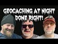 Geocache Talk Geocaching At Night Done Right