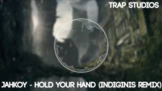 JAHKOY - Hold Your Hand (Indiginis Remix)