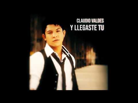 Y Llegaste Tu-Claudio Valdés  ¨El Gitano¨