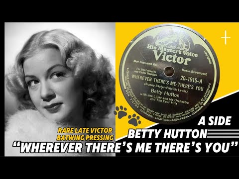 Betty Hutton - Wherever there’s me there’s you (Victor. 78rpm. Canada). 1946. (Rare batwing press)