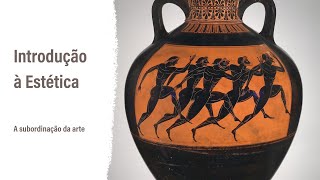 Introdução à Estética — A subordinação da arte