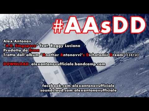 Alex Antonov - A. D. SINGAPORE feat. Roggy Luciano (Prod. Erma)