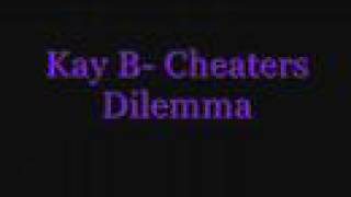 Kay B- Cheaters Dilemma