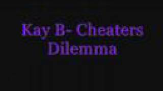 Kay B- Cheaters Dilemma