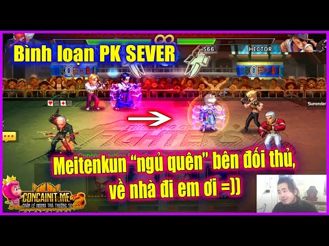 KOF'98UMOL - Bình loạn PK SEVER - Meitenkun ngủ quên bên đối thủ, về đi em ơi, gia đình mong em =))