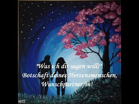 Was ich dir sagen will! - Botschaft deines Herzensmenschen, Wunschpartner/in