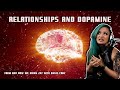 Relationships And Dopamine FT Annie Cruz