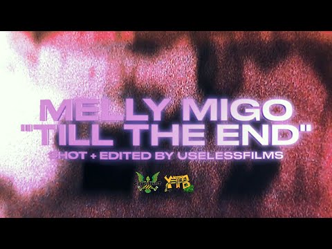 Melly Migo - Till the end (Shot By UselessFilms) #LLJX