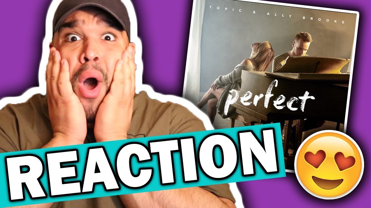 Topic & Ally Brooke - Perfect [REACTION]