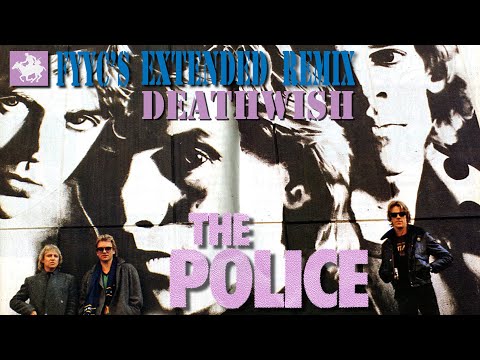 The Police RENEWED - Deathwish (FYYC’s Extended Remix & Special Video)