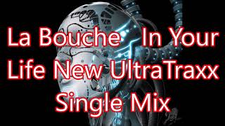 La Bouche   In Your Life New UltraTraxx Single Mix@MasterHits