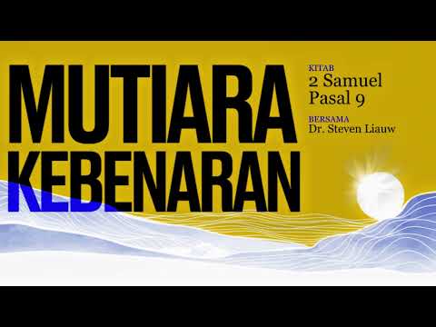 MUTIARA KEBENARAN 250 - 2 Samuel Pasal 9 | DR. Steven E. Liauw
