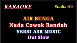 Download lagu AIR BUNGA KARAOKE // NADA COWOK RENDAH // VERSI A3R MUSIC DUT SLOW mp3