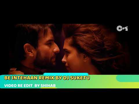 Be Intehaan Full remix Video