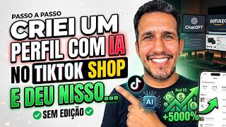 CRIEI UM PERFIL COM IA NO TIKTOK SHOP E DEU NISSO... (Sem Edição / Passo a Passo)