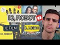 IO ROBOT Meglio Il Libro O Il Film Talk About Things ️