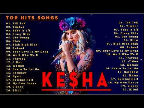 Ke$ha Playlist Album 2022 || The Best Songs Of Ke$ha  2022