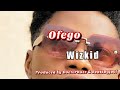 Ofego - Wizkid (Official Audio)