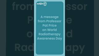 A message from Professor Pat Price, this World Radiotherapy Awareness 