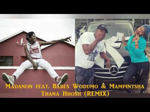 Madanon feat Babes Wodumo & Mampintsha - Thana Hhosh [REMIX]