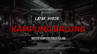 Download lagu KAMPUNG BALUNG - MISTERI KAMPUNG PENUH TULANG | EP262 Lapak Horor mp3 Download lagu KAMPUNG BALUNG - MISTERI KAMPUNG PENUH TULANG | EP262 Lapak Horor mp3