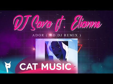 DJ Sava feat. Elianne - Ador (MD DJ Remix)