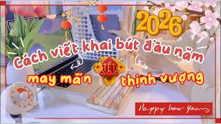 🌸Cách viết khai bút đầu năm 2026 🎉 Khởi đầu Tết xuân may mắn và thịnh vượng
