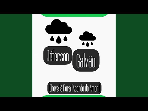 Chove Lá Fora (acorde Do Amor) - Jéferson Galvão