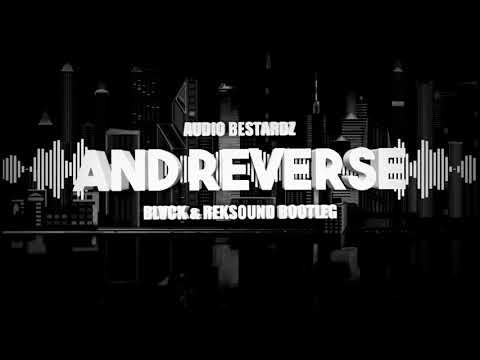 Audio Bastardz - And Reverse (Blvck x RekSound Bootleg 2020 + DL