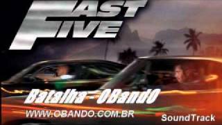Batalha - OBandO - Fast Five - Soundtrack - Velozes e Furiozos 5 - in Rio