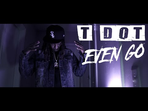 T Dot Tyme - Even Go (Music Video) || Dir. @tdottyme